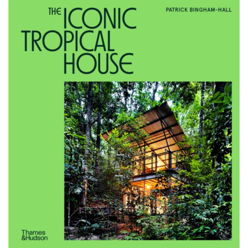 Thames & Hudson Ltd The Iconic Tropical House (inbunden, eng)