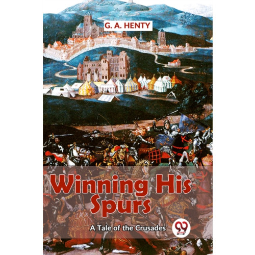 Double 9 Books LLP Winning His Spurs a Tale of the Crusades (häftad, eng)