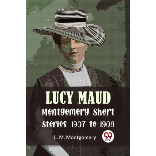 Double 9 Books LLP Lucy Maud Montgomery Short Stories, 1907 to 1908 (häftad, eng)
