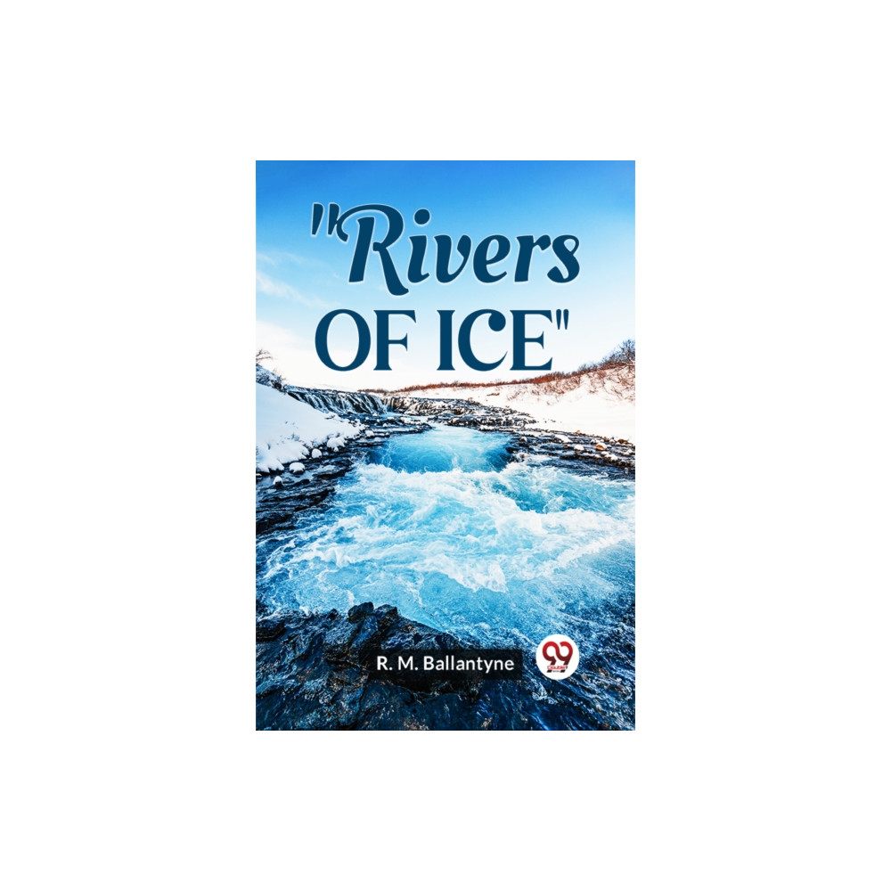 Produktbild för Rivers of Ice (Edition2023) (häftad, eng)