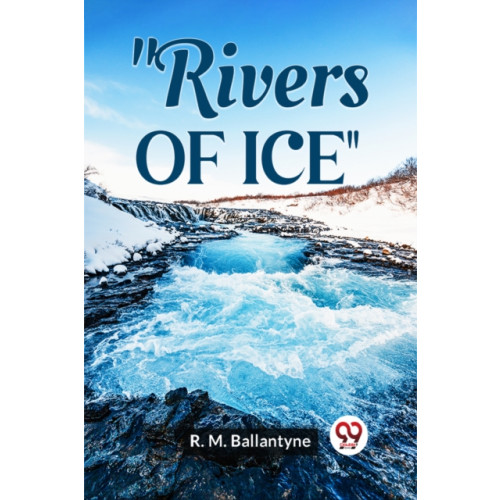 Double 9 Books LLP Rivers of Ice (Edition2023) (häftad, eng)