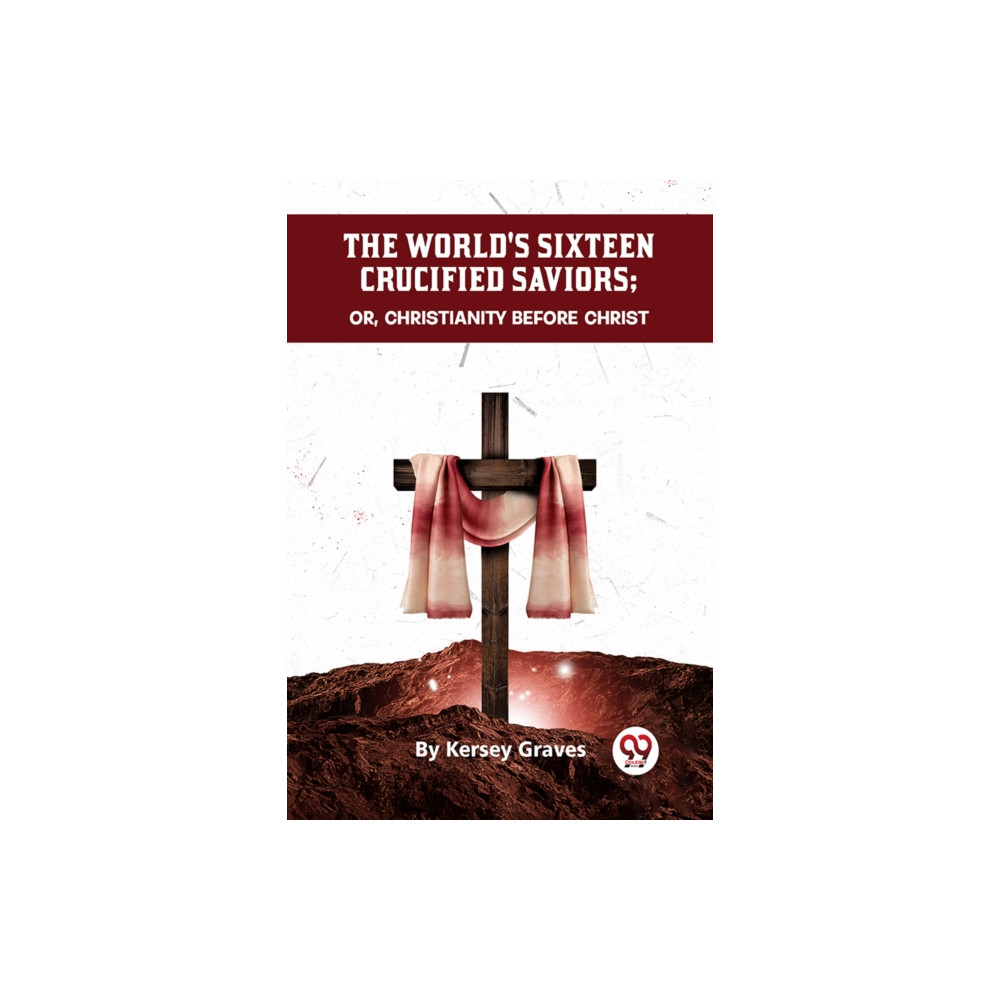 Produktbild för The World's Sixteen Crucified Saviors or, Christianity Before Christ (häftad, eng)