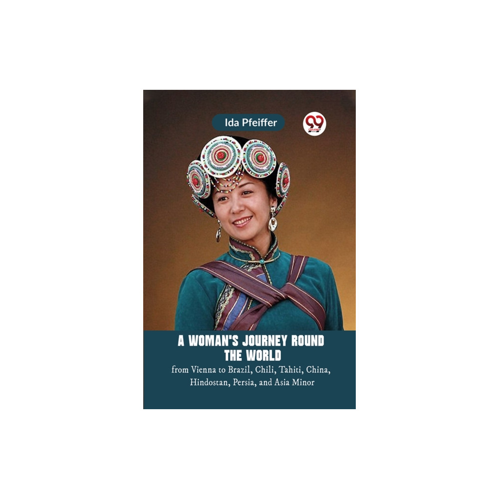 Produktbild för A Woman's Journey Round the Worldfrom Vienna to Brazil, Chili, Tahiti, China, Hindostan, Persia, and Asia Minor (Edition2023) (häftad, eng)