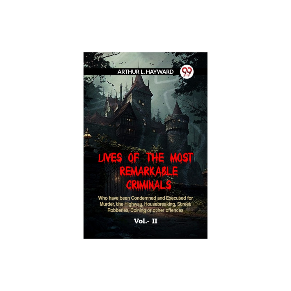 Produktbild för LIVES OF THE MOST REMARKABLE CRIMINALS Who have been Condemned and Executed for Murder, the Highway, Housebreaking, Street Robberies, Coining or other offences Vol. II (Edition2023) (häftad, eng)