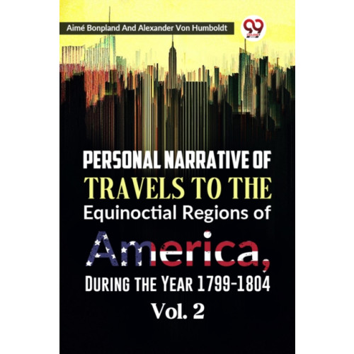 Double 9 Books LLP Personal Narrative of Travels to the Equinoctial Regions of America, During the Year 1799-1804 (häftad, eng)