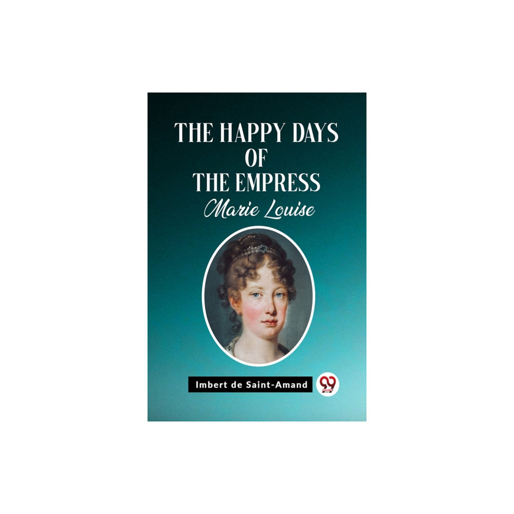 Produktbild för The Happy Days of the Empress Marie Louise (Edition2023) (häftad, eng)