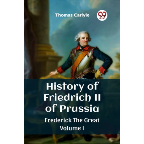Double 9 Books LLP History of Friedrich II of PrussiaFrederick The Great Volume I (Edition2023) (häftad, eng)