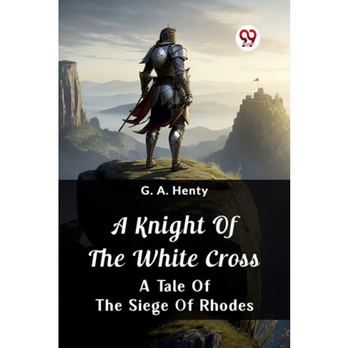 Double 9 Books LLP A Knight Of The White CrossA Tale Of The Siege Of Rhodes (Edition2024) (häftad, eng)