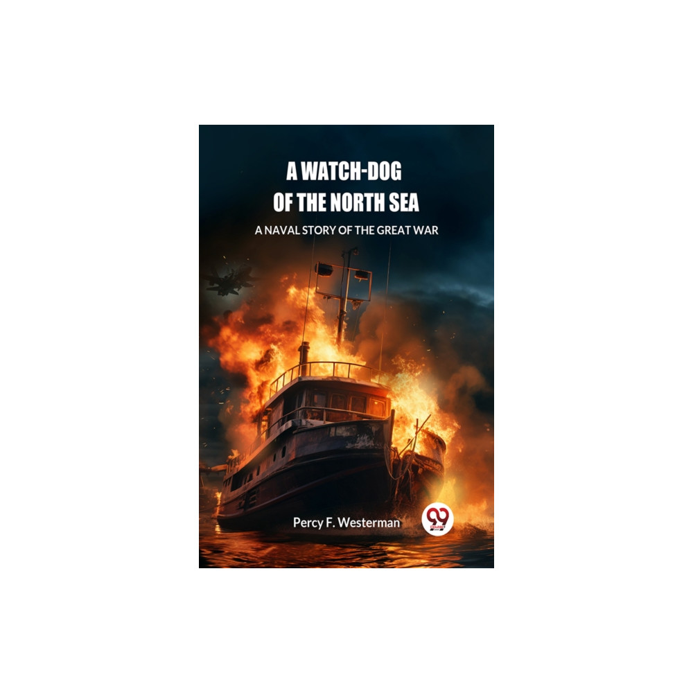 Produktbild för A Watch-dog of the North SeaA Naval Story of the Great War (Edition2024) (häftad, eng)