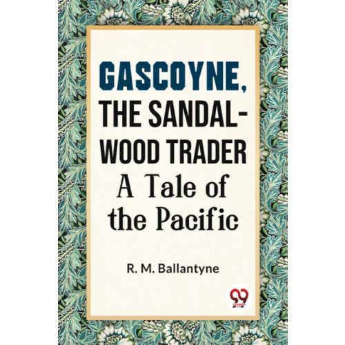 Double 9 Books LLP Gascoyne, the Sandal-Wood Trader a Tale of the Pacific (häftad, eng)