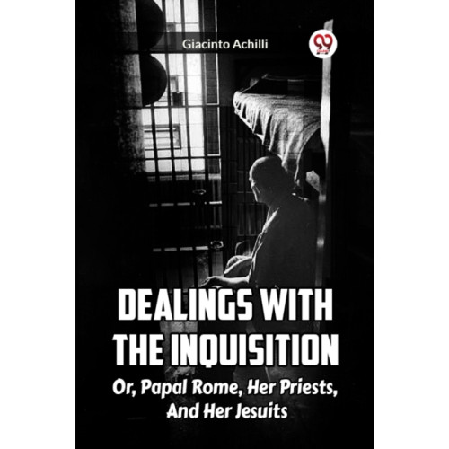Double 9 Books LLP Dealings With The Inquisition Or, Papal Rome, Her Priests, And Her Jesuits (häftad, eng)
