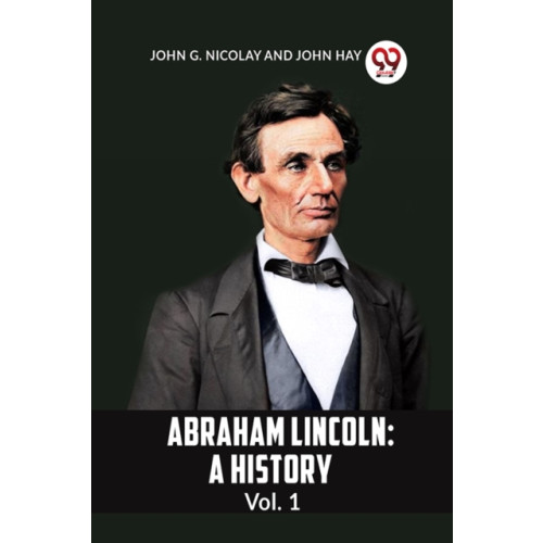 Double 9 Books LLP ABRAHAM LINCOLN Vol.1A HISTORY (Edition2023) (häftad, eng)