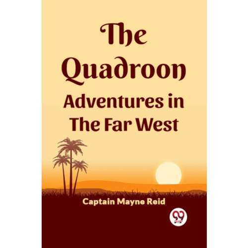 Double 9 Books LLP The Quadroon Adventures In The Far West (häftad, eng)