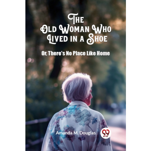 Double 9 Books LLP The Old Woman Who Lived in a ShoeOr, There's No Place Like Home (Edition2024) (häftad, eng)