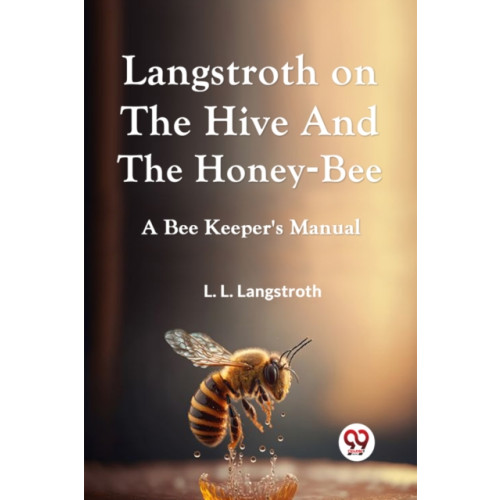 Double 9 Books LLP Langstroth on the Hive and the Honey-Bee  a Bee Keeper's Manual (häftad, eng)