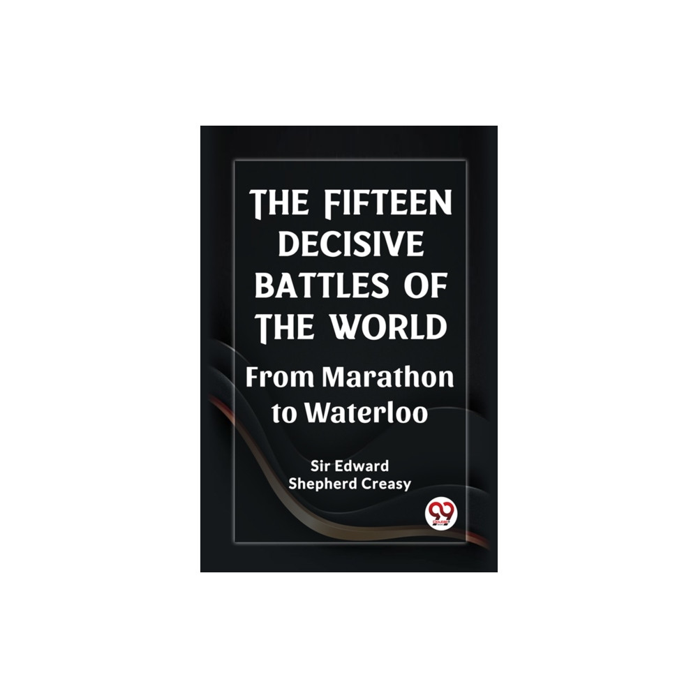Produktbild för The Fifteen Decisive Battles of the Worldfrom Marathon to Waterloo (Edition2023) (häftad, eng)