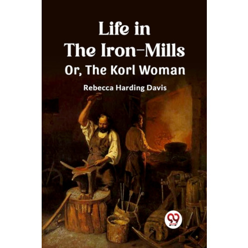 Double 9 Books LLP Life in the Iron-MillsOr, The Korl Woman (Edition2023) (häftad, eng)