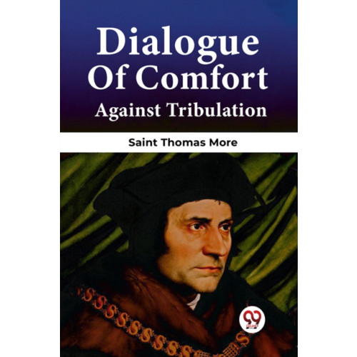 Double 9 Books LLP Dialogue Of Comfort Against Tribulation (häftad, eng)