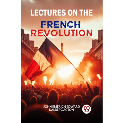 Double 9 Books LLP Lectures on the French Revolution (Edition2024) (häftad, eng)
