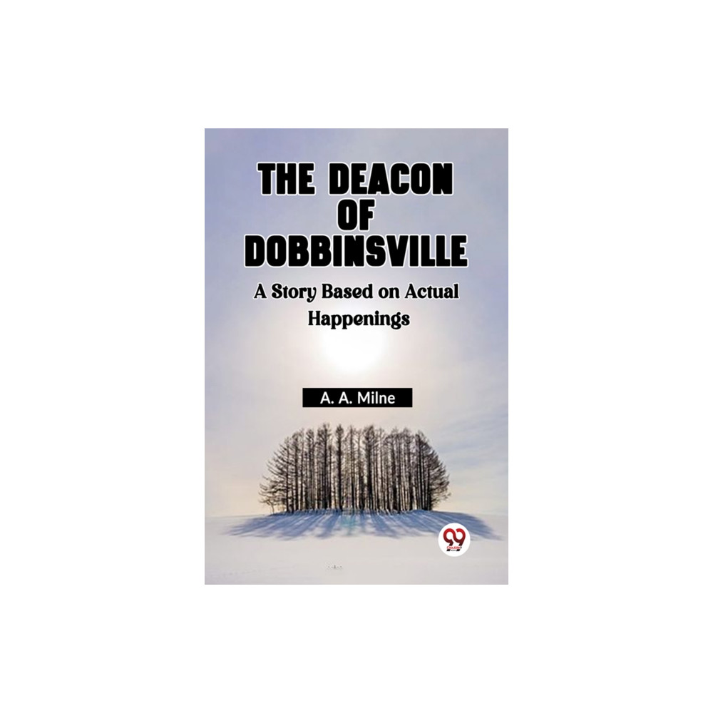 Produktbild för The Deacon Of Dobbinsville A Story Based On Actual Happenings (häftad, eng)