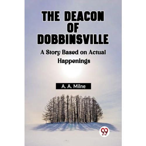 Double 9 Books LLP The Deacon Of Dobbinsville A Story Based On Actual Happenings (häftad, eng)
