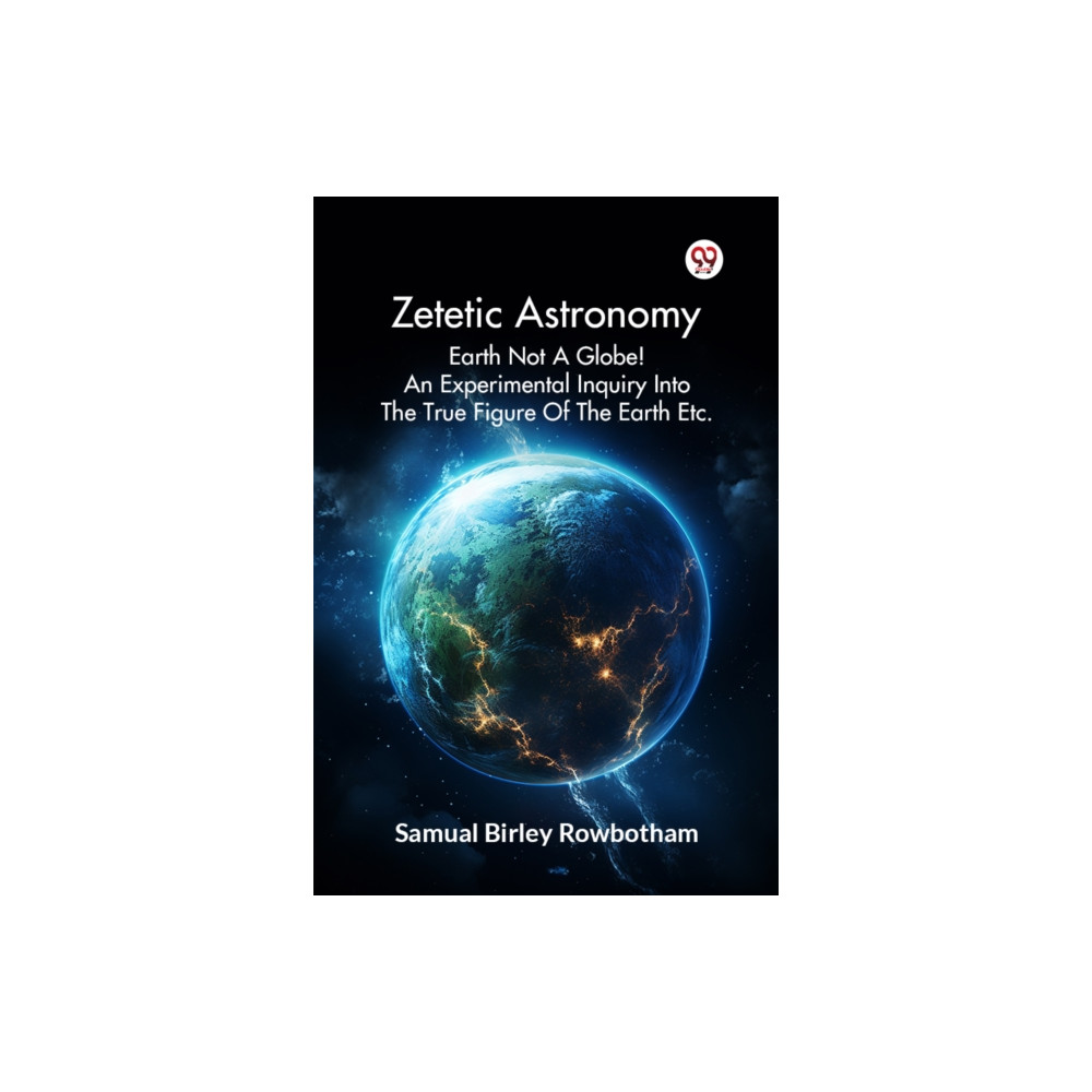 Produktbild för Zetetic Astronomy Earth Not a Globe! an Experimental Inquiry into the True Figure of the Earth Etc. (häftad, eng)