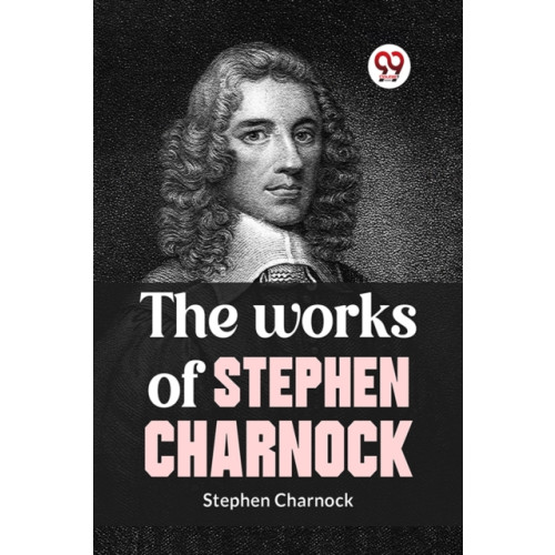 Double 9 Books LLP The Works of Stephen Charnock (häftad, eng)