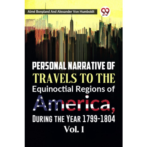 Double 9 Books LLP Personal Narrative of Travels to the Equinoctial Regions of America, During the Year 1799-1804 (häftad, eng)