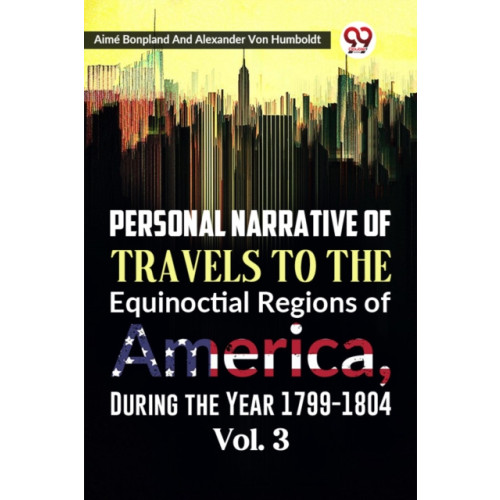 Double 9 Books LLP Personal Narrative of Travels to the Equinoctial Regions of America, During the Year 1799-1804 (häftad, eng)