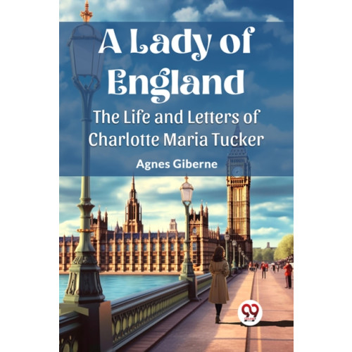Double 9 Books LLP A Lady of EnglandThe Life and Letters of Charlotte Maria Tucker (Edition2023) (häftad, eng)