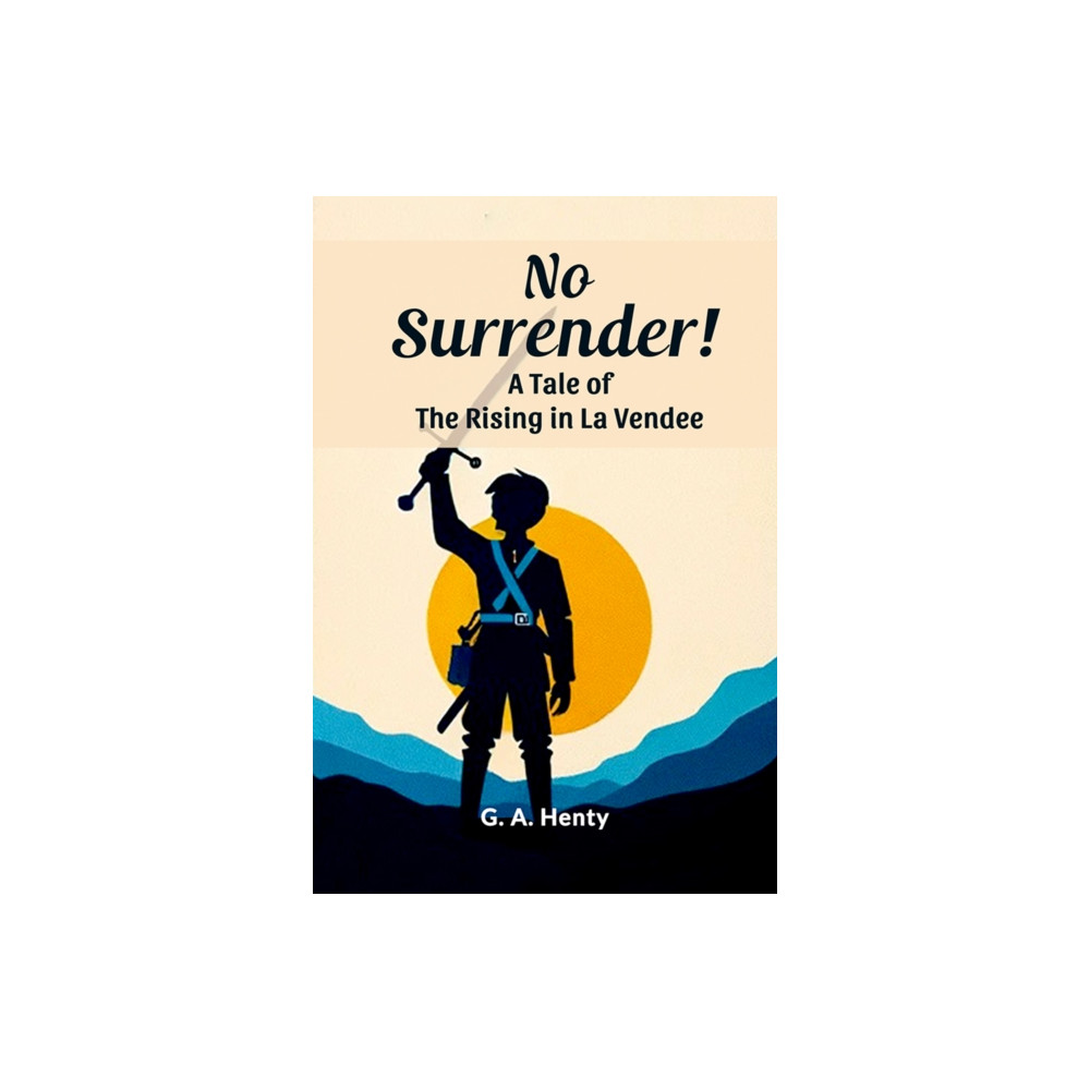 Produktbild för No Surrender!A Tale of the Rising in La Vendee (Edition2024) (häftad, eng)
