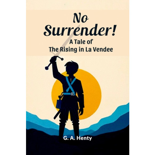Double 9 Books LLP No Surrender!A Tale of the Rising in La Vendee (Edition2024) (häftad, eng)