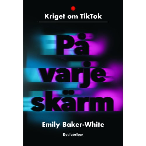 Emily Baker-White På varje skärm : kriget om TikTok (bok, storpocket)