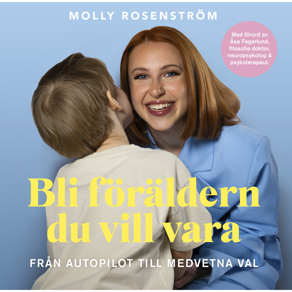 Produktbild för Bli föräldern du vill vara : från autopilot till medvetna val (bok, danskt band)