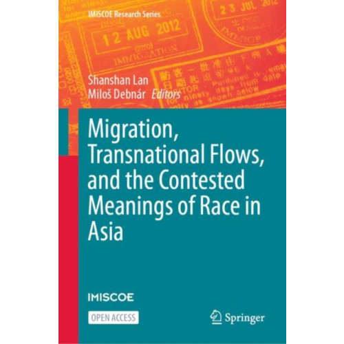 Springer International Publishing AG Migration, Transnational Flows, and the Contested Meanings of Race in Asia (inbunden, eng)
