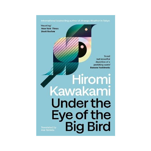 Hiromi Kawakami Under the Eye of the Big Bird (pocket, eng)