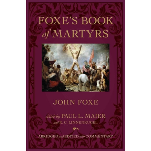 Kregel Publications,U.S. Foxe`s Book of Martyrs (inbunden, eng)