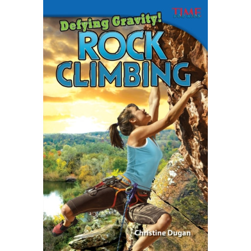 Teacher Created Materials, Inc Defying Gravity! Rock Climbing (häftad, eng)