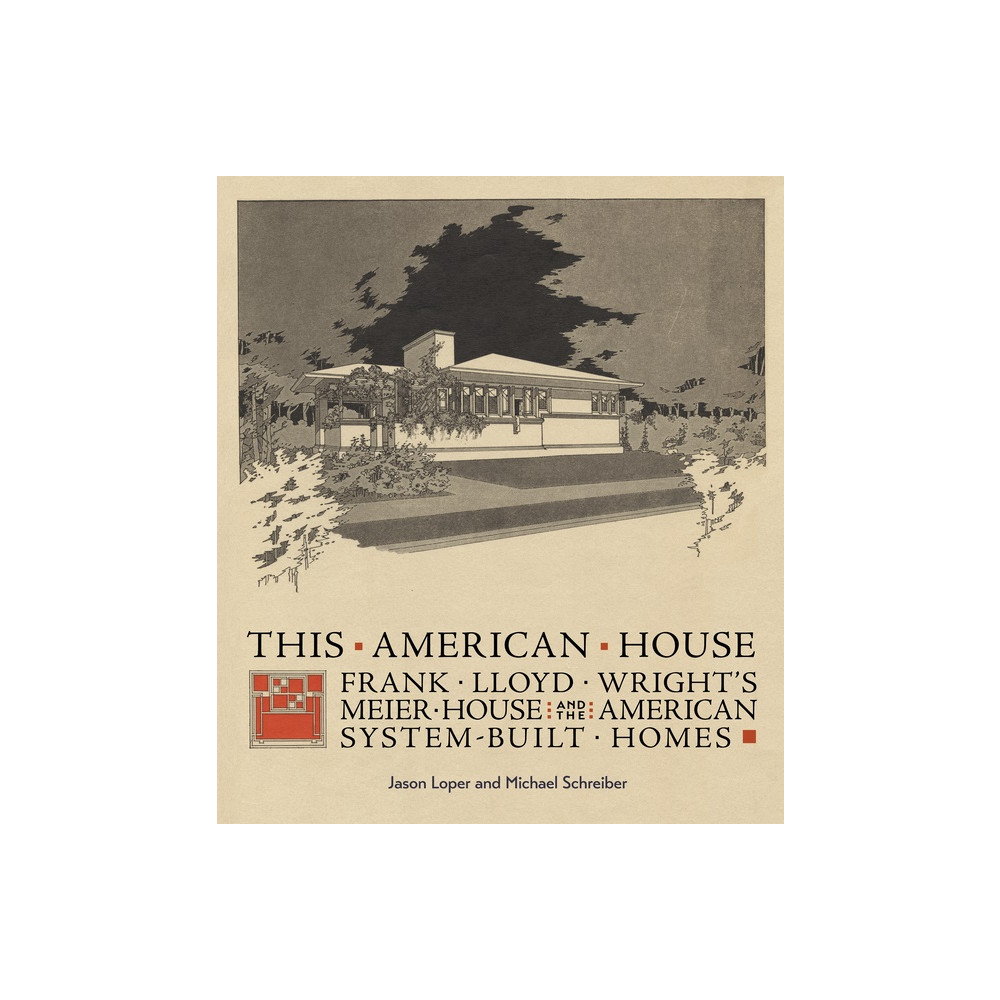 Produktbild för This American House: Frank Lloyd Wright’s Meier House and the American System-Built Homes (inbunden, eng)