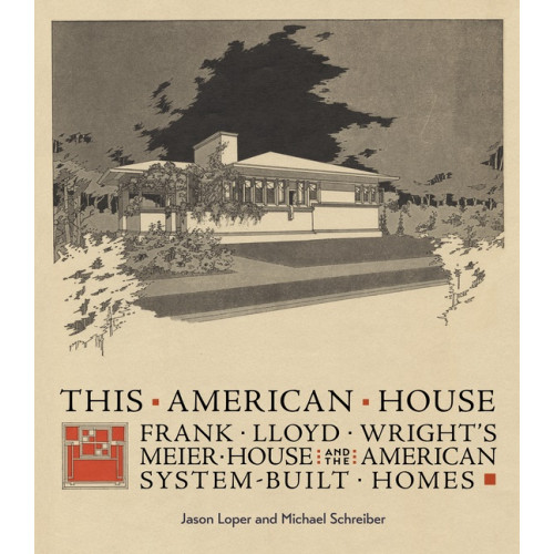 Pomegranate Europe Ltd This American House: Frank Lloyd Wright’s Meier House and the American System-Built Homes (inbunden, eng)