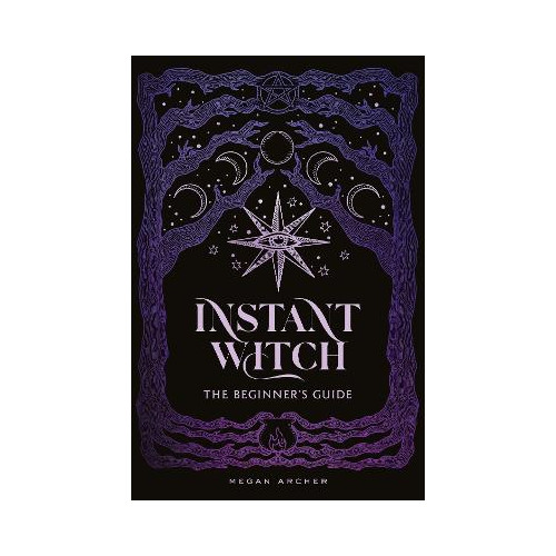 Megan Archer INSTANT WITCH: The Beginner's Guide (inbunden, eng)