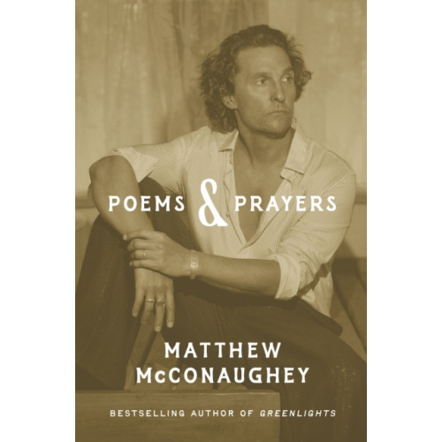 Matthew McConaughey Poems & Prayers (inbunden, eng)