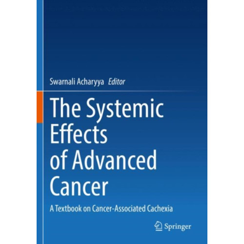 Springer International Publishing AG The Systemic Effects of Advanced Cancer (häftad, eng)