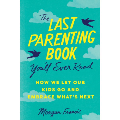 Sourcebooks, Inc The Last Parenting Book You'll Ever Read (häftad, eng)