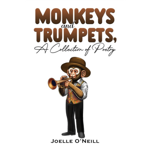 Austin Macauley Publishers Monkeys and Trumpets, A Collection of Poetry (häftad, eng)