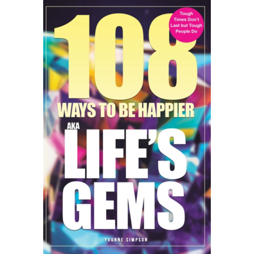 Austin Macauley Publishers 108 Ways to be Happier – AKA Life’s Gems (häftad, eng)