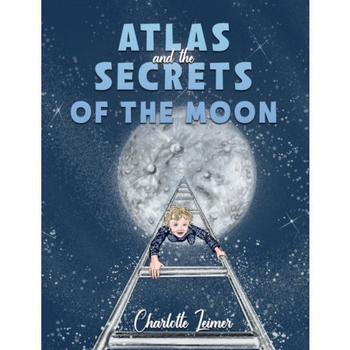 Austin Macauley Publishers Atlas and the Secrets of the Moon (inbunden, eng)