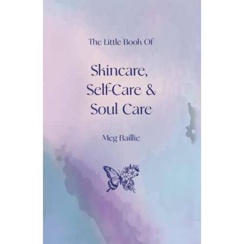 Austin Macauley Publishers The Little Book of Skincare, Self-care and Soul Care (häftad, eng)