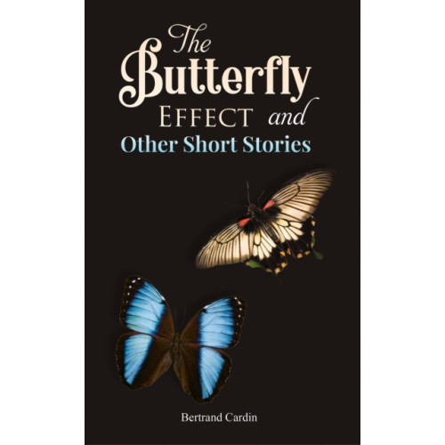 Austin Macauley Publishers The Butterfly Effect and Other Short Stories (häftad, eng)