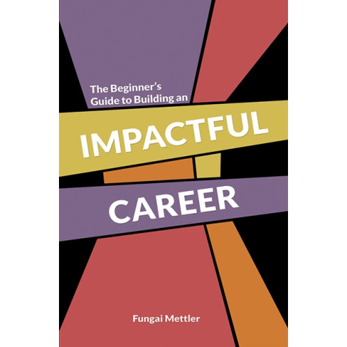 Austin Macauley Publishers The Beginner’s Guide to Building an Impactful Career (häftad, eng)